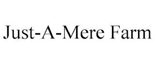 JUST-A-MERE FARM