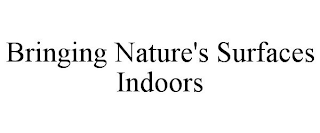 BRINGING NATURE'S SURFACES INDOORS