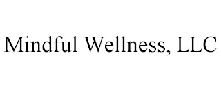 MINDFUL WELLNESS, LLC