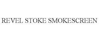 REVEL STOKE SMOKESCREEN