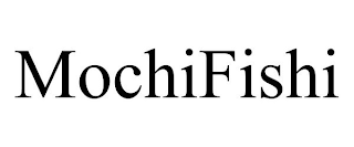 MOCHIFISHI