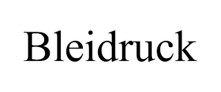 BLEIDRUCK