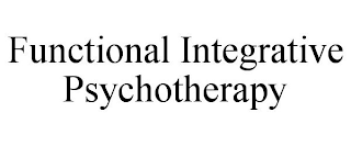 FUNCTIONAL INTEGRATIVE PSYCHOTHERAPY