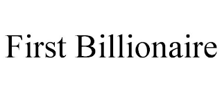 FIRST BILLIONAIRE