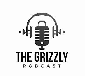 THE GRIZZLY PODCAST