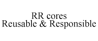 RR CORES REUSABLE & RESPONSIBLE