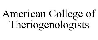 AMERICAN COLLEGE OF THERIOGENOLOGISTS