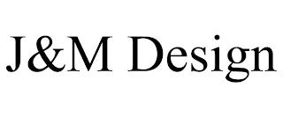 J&M DESIGN