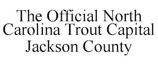 THE OFFICIAL NORTH CAROLINA TROUT CAPITAL JACKSON COUNTY
