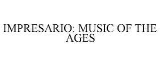 IMPRESARIO: MUSIC OF THE AGES
