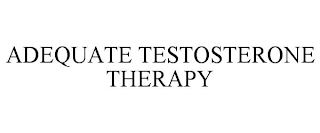 ADEQUATE TESTOSTERONE THERAPY