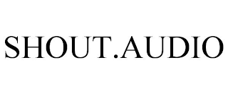 SHOUT.AUDIO