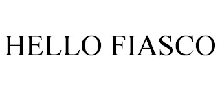 HELLO FIASCO