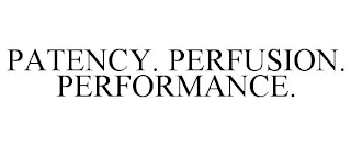 PATENCY. PERFUSION. PERFORMANCE.