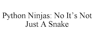 PYTHON NINJAS: NO IT'S NOT JUST A SNAKE