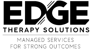 EDGE THERAPY SOLUTIONS MANAGED SERVICES FOR STRONG OUTCOMES