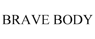 BRAVE BODY