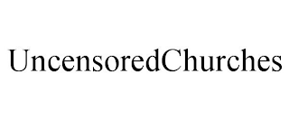 UNCENSOREDCHURCHES