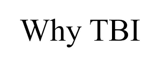 WHY TBI
