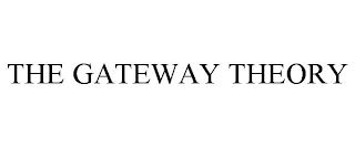 THE GATEWAY THEORY