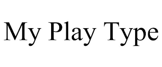 MY PLAY TYPE