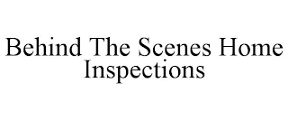 BEHIND THE SCENES HOME INSPECTIONS