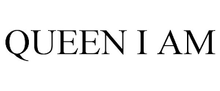 QUEEN I AM