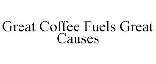 GREAT COFFEE FUELS GREAT CAUSES