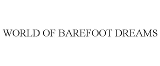 WORLD OF BAREFOOT DREAMS