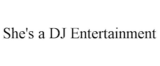 SHE'S A DJ ENTERTAINMENT
