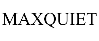 MAXQUIET