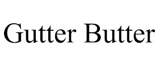 GUTTER BUTTER