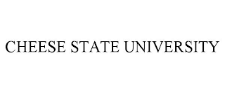 CHEESE STATE UNIVERSITY