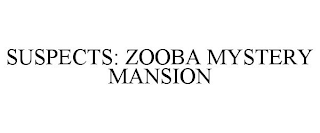 SUSPECTS: ZOOBA MYSTERY MANSION