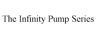 THE INFINITY PUMP SERIES