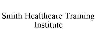 SMITH HEALTHCARE TRAINING INSTITUTE