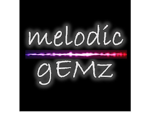 MELODIC GEMZ