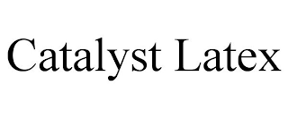 CATALYST LATEX