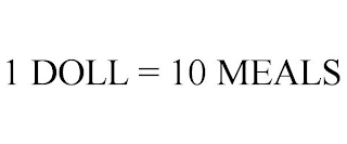 1 DOLL = 10 MEALS