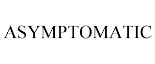 ASYMPTOMATIC