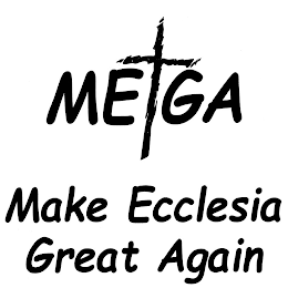 ME GA MAKE ECCLESIA GREAT AGAIN