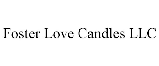 FOSTER LOVE CANDLES LLC