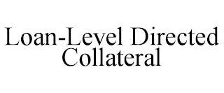 LOAN-LEVEL DIRECTED COLLATERAL