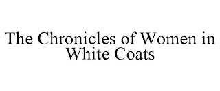 THE CHRONICLES OF WOMEN IN WHITE COATS