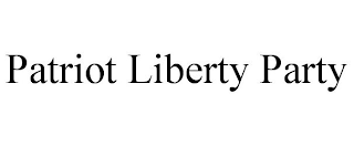 PATRIOT LIBERTY PARTY