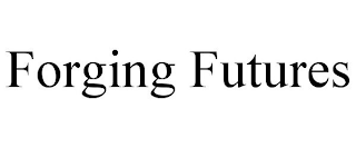 FORGING FUTURES