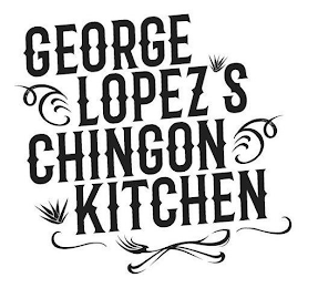 GEORGE LOPEZ'S CHINGON KITCHEN