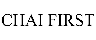 CHAI FIRST