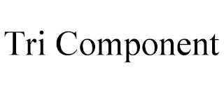 TRI COMPONENT