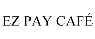 EZ PAY CAFÉ